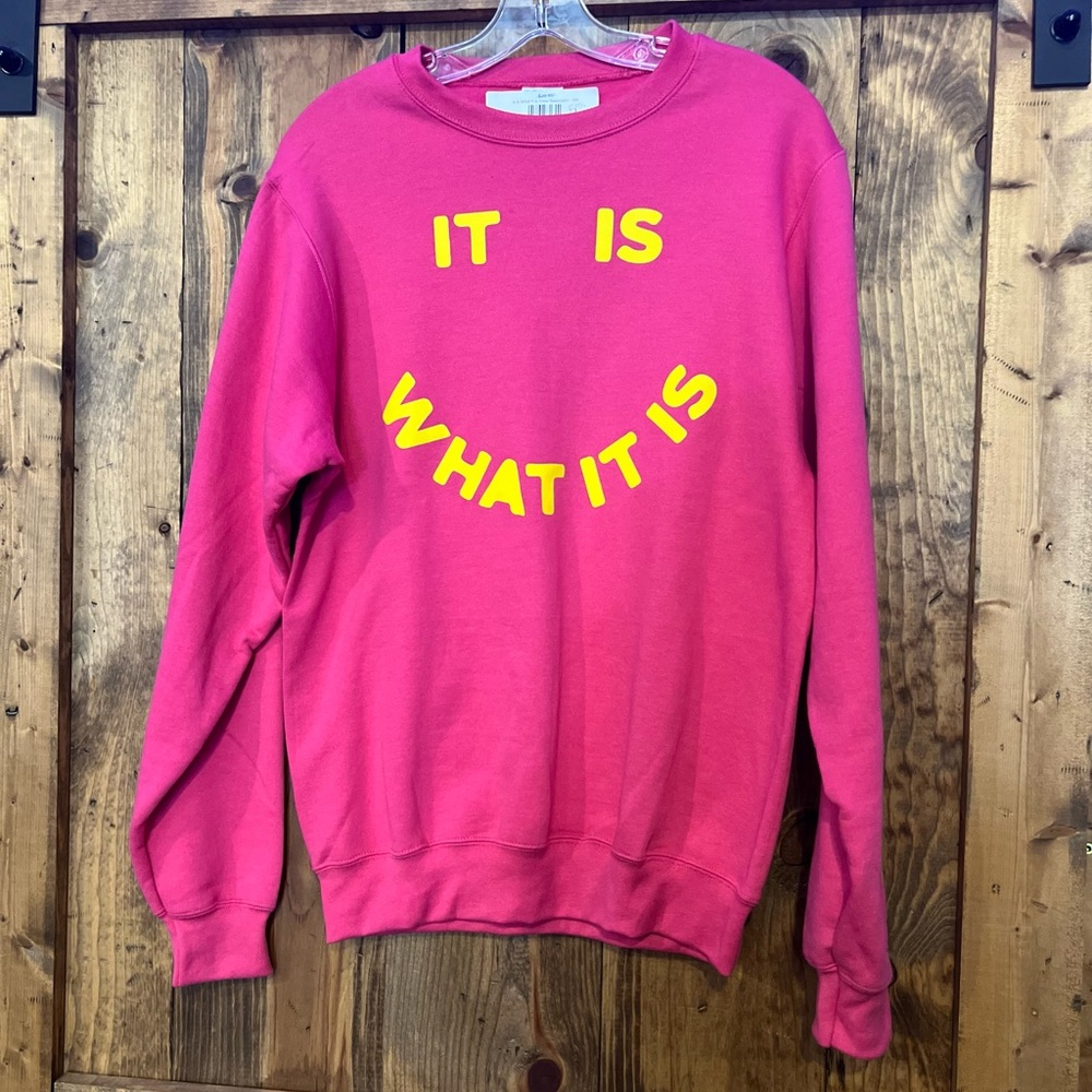 “It is what it is” Pink Crewneck